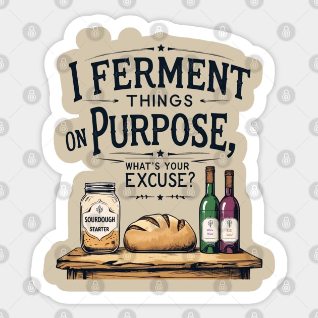 Fermenting on Purpose Sticker by faithfamilyhomedesigns